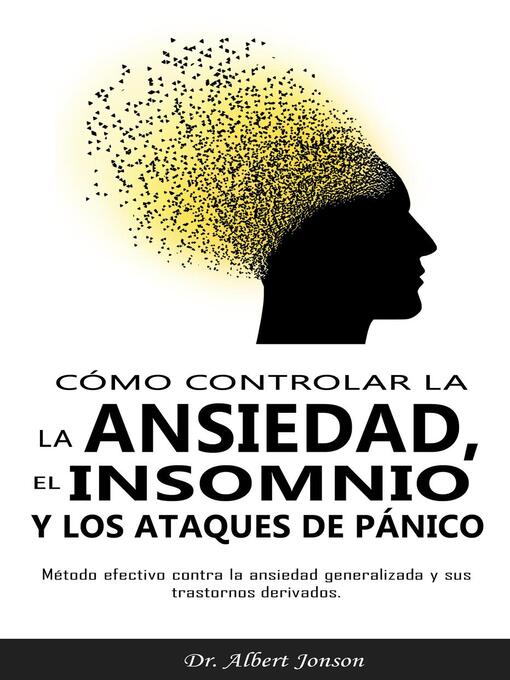 Title details for Cómo controlar la ansiedad, el insomnio y los ataques de pánico by Dr. Albert Jonson - Available